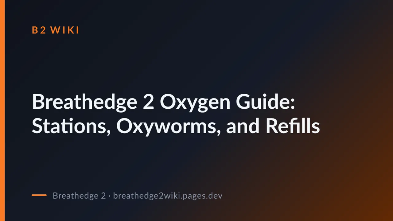 Breathedge 2 Oxygen Guide: Stations, Oxyworms, and Refills